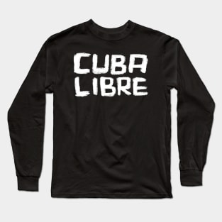 Viva Cuba: Cuba Libre Long Sleeve T-Shirt